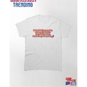 Be The Kind Of Woman Who When Your Feet Hit Floor Classic Unisex